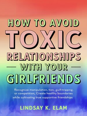 cover image of How to Avoid Toxic Relationships With Your Girlfriends